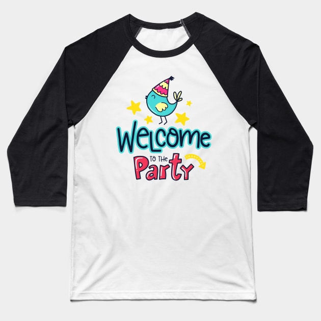 Welcome to the Party Baseball T-Shirt by brishop